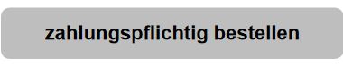 Button "zahlungspflichtig bestellen"